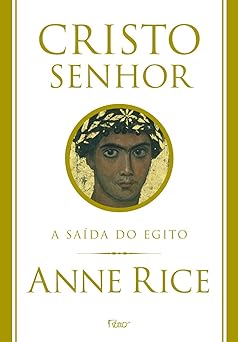 A Saida do Egito Cristo Senho Anne Rice